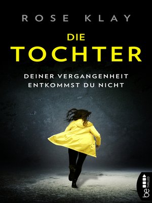 cover image of Die Tochter--Deiner Vergangenheit entkommst du nicht!